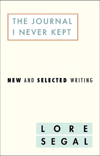 The Journal I Did Not Keep, Lore Segal - Gebonden - 9781612197470