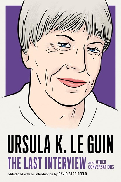 Ursula Le Guin: The Last Interview, Ursula Le Guin - Paperback - 9781612197791