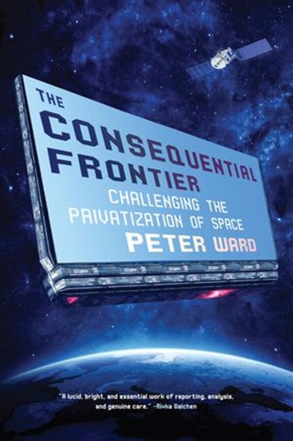 The Consequential Frontier, Peter Ward - Ebook - 9781612198019