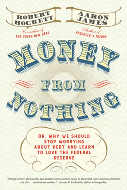 Money From Nothing, Aaron James ; Robert Hockett - Gebonden - 9781612198569