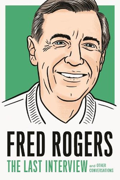 Fred Rogers: The Last Interview, Fred Rogers - Paperback - 9781612198958