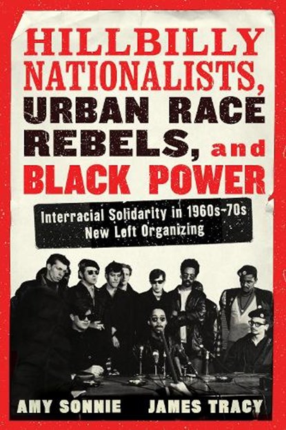Hillbilly Nationalists, Urban Race Rebels, and Black Power, Amy Sonnie ; James Tracy - Paperback - 9781612199412