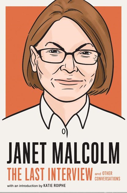 Janet Malcolm: The Last Interview, Janet Malcolm - Paperback - 9781612199689