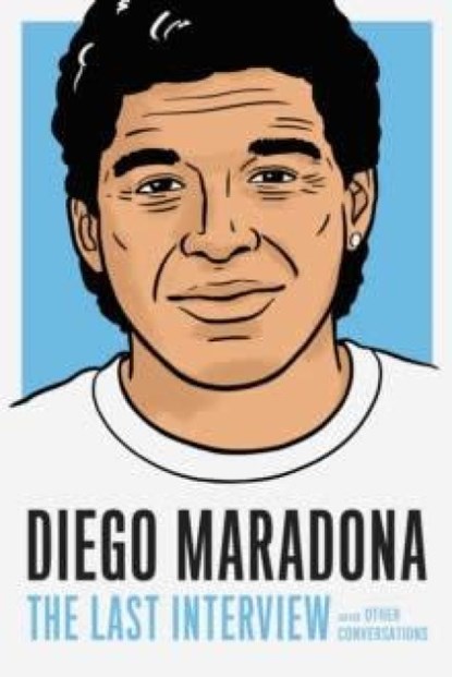Diego Maradona: The Last Interview, Diego Maradona - Paperback - 9781612199733