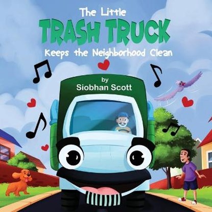 The Little Trash Truck Keeps the Neighborhood Clean, Siobhan Scott - Paperback - 9781612254623