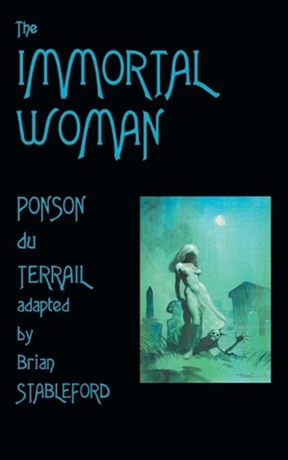 The Immortal Woman, Pierre-Alexis Ponson du Terrail - Paperback - 9781612271750