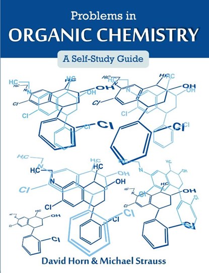 Problems in Organic Chemistry, David (Independent Scholar UK) Horn ; Michael (Earth Media New York) Strauss - Paperback - 9781612332765