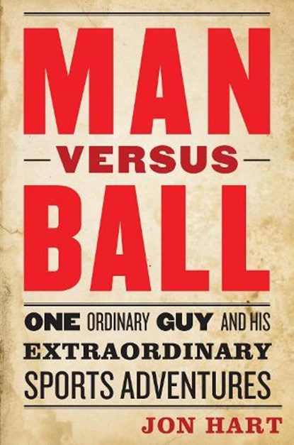 Man versus Ball, Jon Hart - Gebonden - 9781612344140