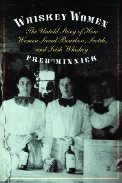 Whiskey Women, Fred Minnick - Gebonden - 9781612345642
