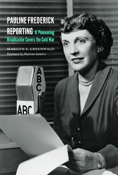 Pauline Frederick Reporting, Marilyn S. Greenwald - Gebonden - 9781612346779