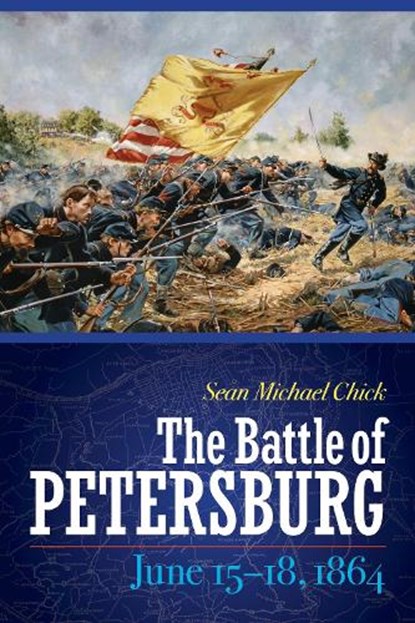The Battle of Petersburg, June 15-18, 1864, Sean Michael Chick - Gebonden - 9781612347127