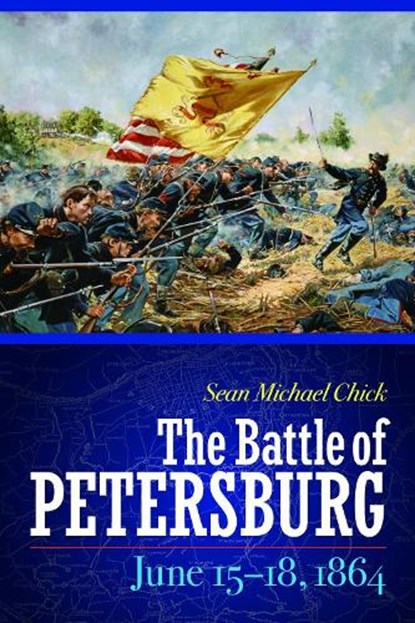 The Battle of Petersburg, June 15-18, 1864, Sean Michael Chick - Gebonden - 9781612347127