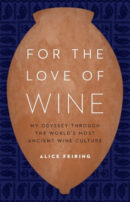 For the Love of Wine, Alice Feiring - Gebonden - 9781612347646