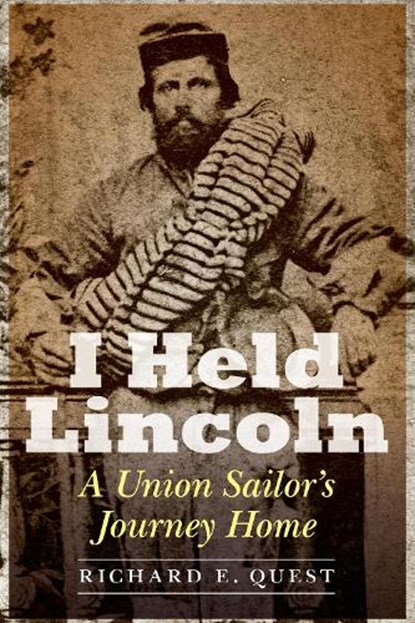I Held Lincoln, Richard E. Quest - Gebonden - 9781612349497