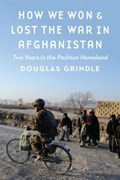 How We Won and Lost the War in Afghanistan | Douglas Grindle | 