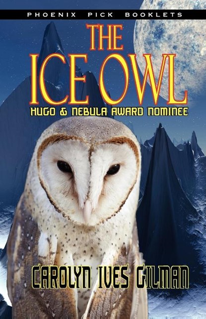 The Ice Owl - Hugo & Nebula Nominated Novella, Carolyn Ives Gilman - Paperback - 9781612421100