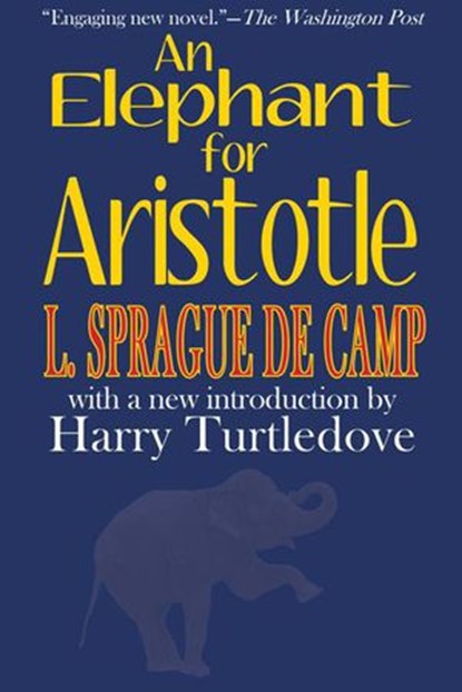 An Elephant for Aristotle, L. Sprague de Camp - Ebook - 9781612421285
