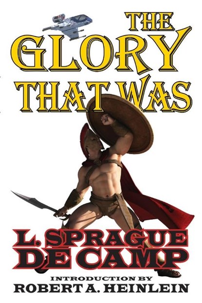 The Glory That Was, L Sprague De Camp - Paperback - 9781612422206