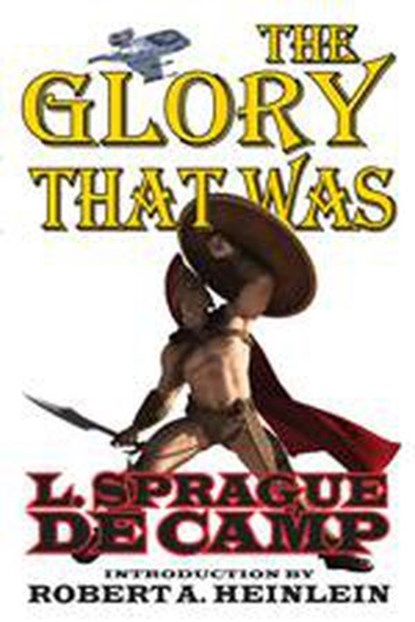 The Glory That Was, L. Sprague de Camp - Ebook - 9781612422213