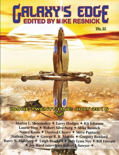 Galaxy’s Edge Magazine: Issue 21, July 2016, George R. R. Martin ; Nancy Kress ; Robert Silverberg ; Kij Johnson - Ebook - 9781612423197