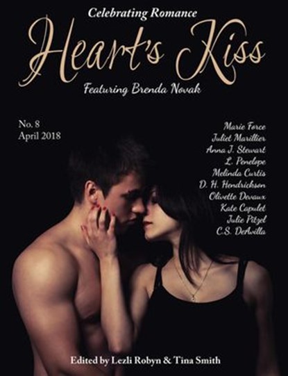 Heart’s Kiss: Issue 8, April 2018: Featuring Brenda Novak, Brenda Novak ; Marie Force ; Juliet Marillier ; Anna J. Stewart - Ebook - 9781612424095