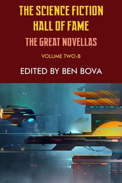 The Science Fiction Hall of Fame Volume Two-B: The Great Novellas, Issac Asimov ; Frederik Pohl ; Clifford D. Simak - Ebook - 9781612424293