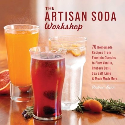 The Artisan Soda Workshop, Andrea Lynn - Paperback - 9781612430676