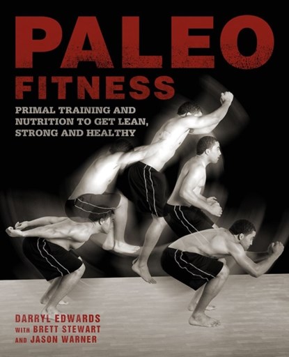 Paleo Fitness, Brett Stewart ; Darryl Edwards ; Jason Warner - Paperback - 9781612431659