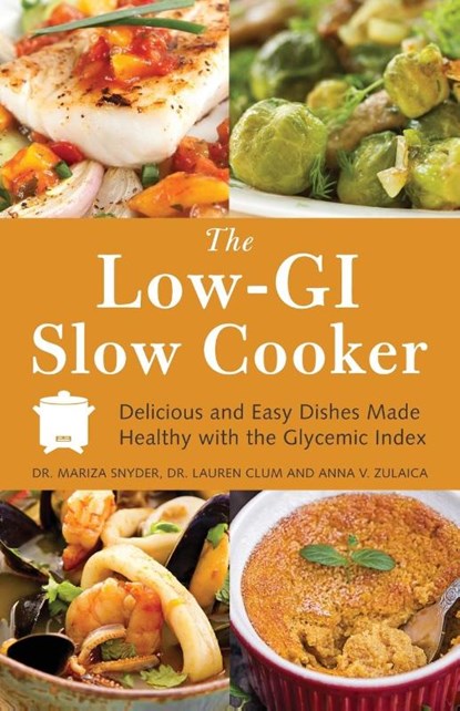 The Low Gi Slow Cooker, Mariza Snyder ; Lauren Clum ; Anna V. Zulaica - Paperback - 9781612431802