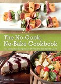 The No-cook No-bake Cookbook | Matt Kadey | 