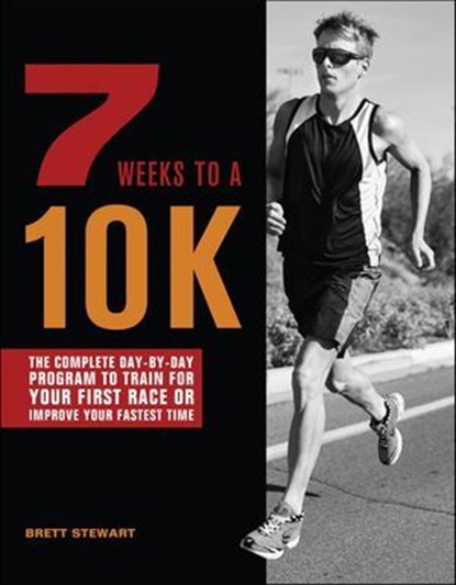 7 Weeks to a 10K, Brett Stewart - Ebook - 9781612431925