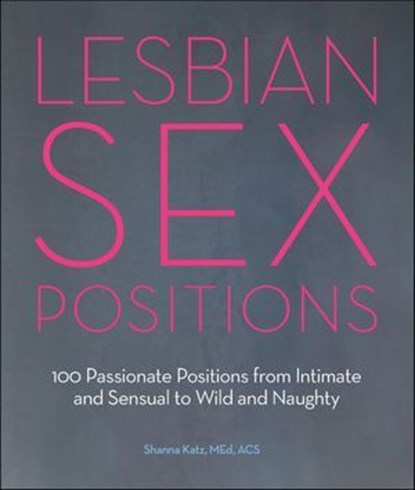 Lesbian Sex Positions, Shanna Katz - Ebook - 9781612432458