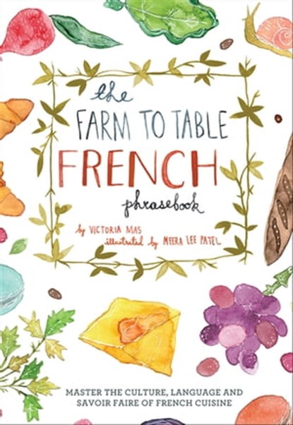 The Farm to Table French Phrasebook, Victoria Mas - Ebook - 9781612433806