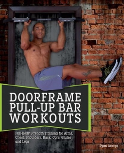 Doorframe Pull-Up Bar Workouts, Ryan George - Ebook - 9781612433844