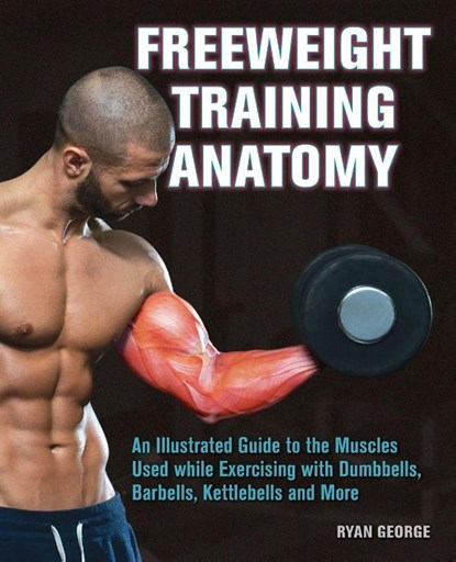 Freeweight Training Anatomy, Ryan George - Paperback - 9781612434988