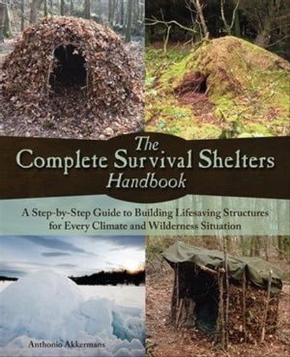 The Complete Survival Shelters Handbook, Anthonio Akkermans - Ebook - 9781612435121