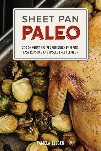 Sheet Pan Paleo, Pamela Ellgen - Paperback - 9781612435237
