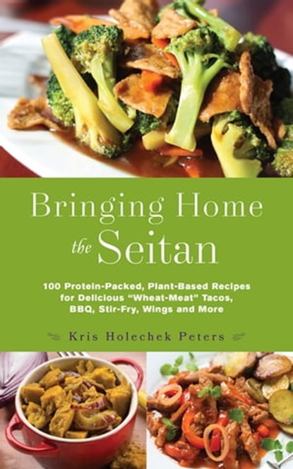 Bringing Home the Seitan, Kris Holechek Peters - Ebook - 9781612436159