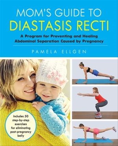 Mom's Guide to Diastasis Recti, Pamela Ellgen - Ebook - 9781612437019
