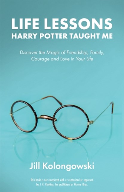 Life Lessons Harry Potter Taught Me, Jill Kolongowski - Paperback - 9781612437248