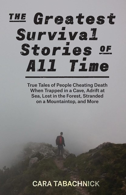 The Greatest Survival Stories Of All Time, Cara Tabachnick - Paperback - 9781612439082