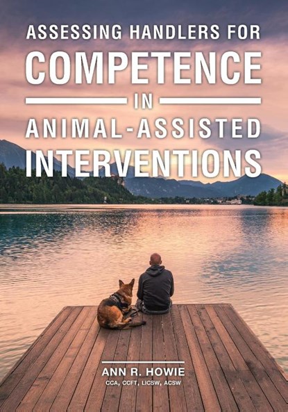 Assessing Handlers for Competence in Animal-Assisted Interventions, Ann R. Howie - Paperback - 9781612496764