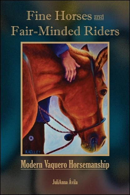 Fine Horses and Fair-Minded Riders, JuliAnna Avila - Paperback - 9781612499512