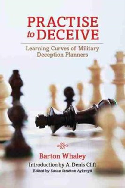 Practise to Deceive, Barton Whaley ; Susan Stratton Aykroyd - Gebonden - 9781612519821