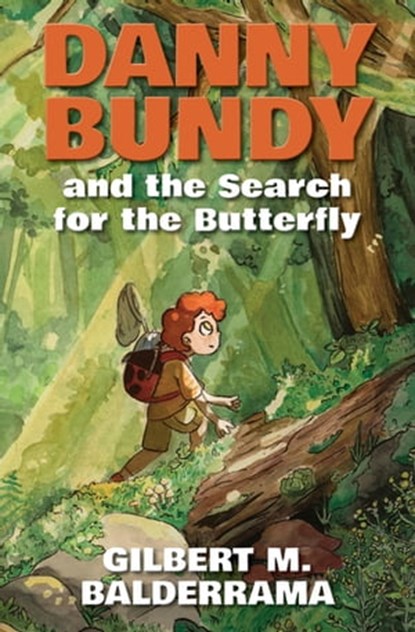 Danny Bundy and the Search for the Butterfly, Gilbert M. Balderrama - Ebook - 9781612543222