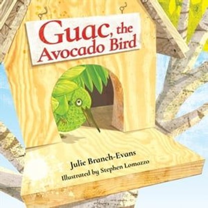 Guac, the Avocado Bird, Julie Branch-Evans - Ebook - 9781612546162