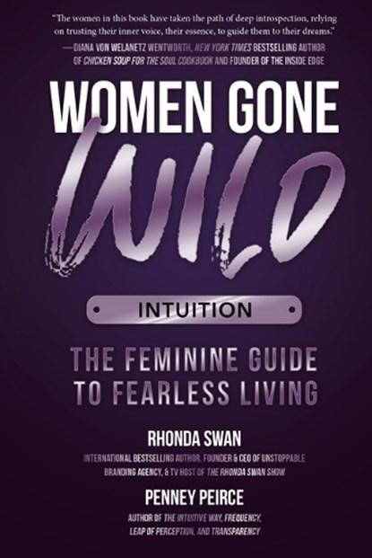 Women Gone Wild: Intuition: The Feminine Guide to Fearless Living, Rhonda Swan - Paperback - 9781612546384