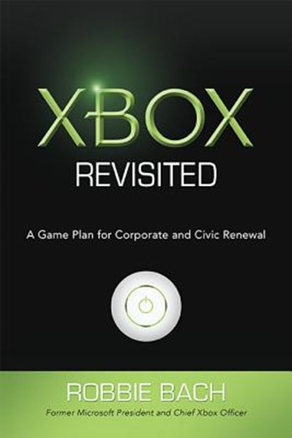 Xbox Revisited: A Game Plan for Public and Civic Renewal, Robbie Bach - Gebonden - 9781612548487