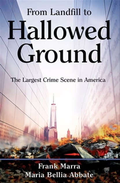 From Landfill to Hallowed Ground, Frank Marra ; Maria Bellia Abbate - Ebook - 9781612548500