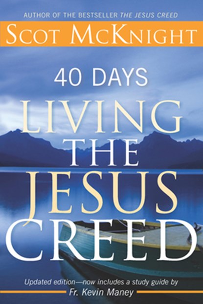 40 Days Living the Jesus Creed: Updated Edition, Scot McKnight - Paperback - 9781612615240